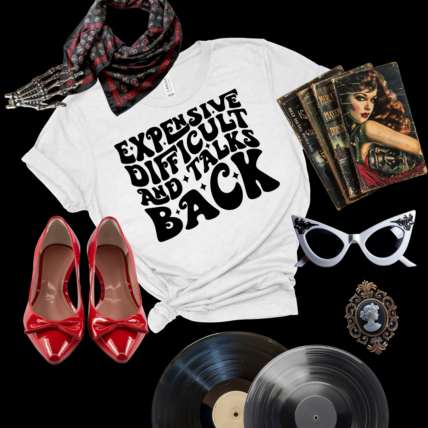 Expensive, Difficult, and Talks Back T-Shirt