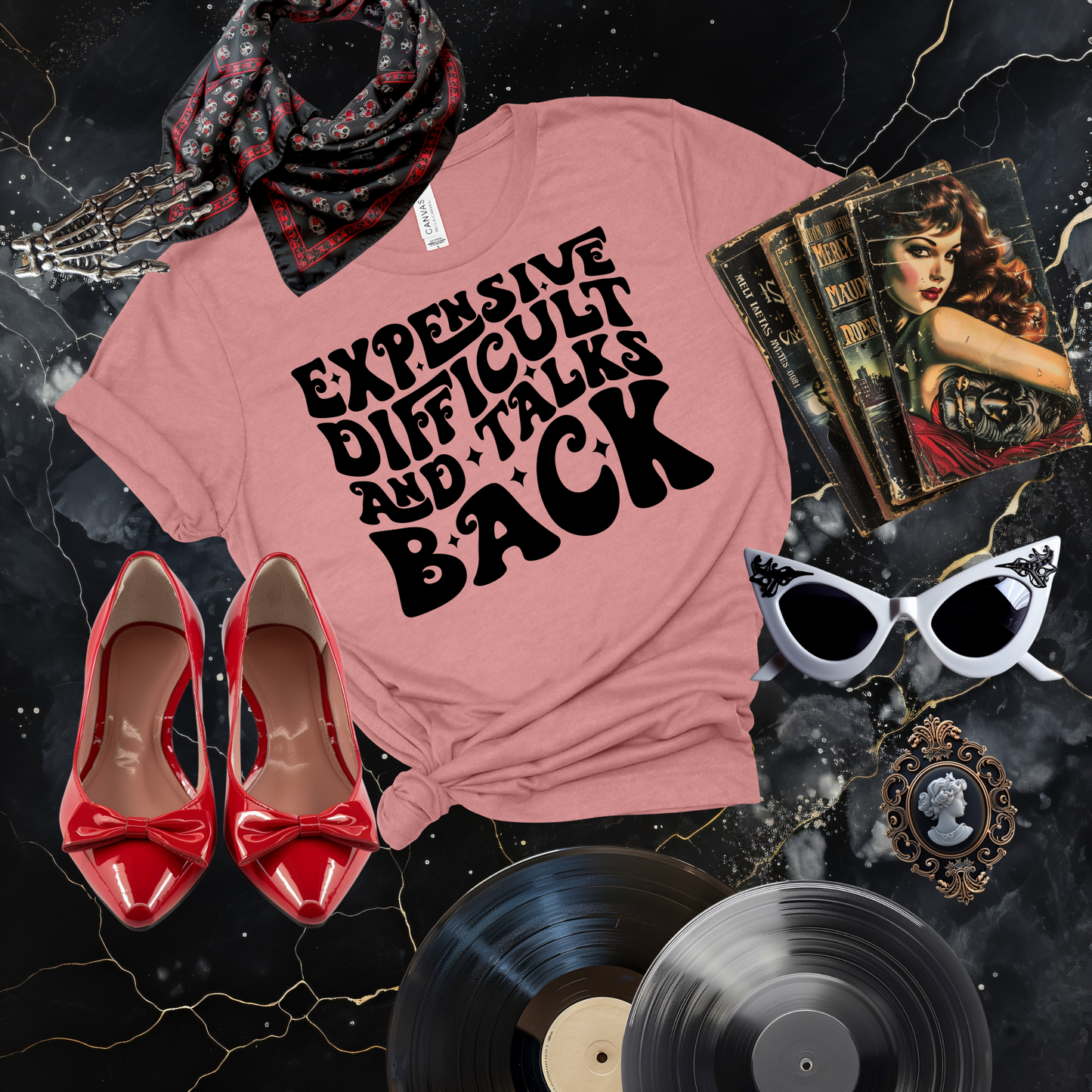 Expensive, Difficult, and Talks Back T-Shirt
