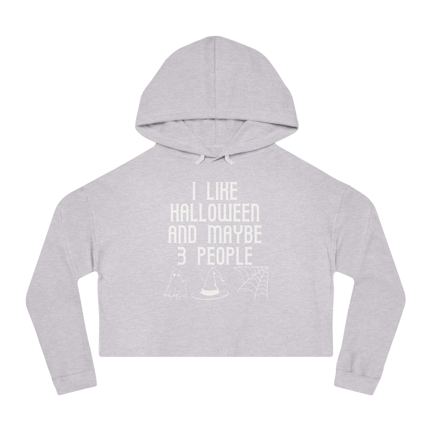 I Like Halloween and Maybe 3 People Cropped Hooded Sweatshirt