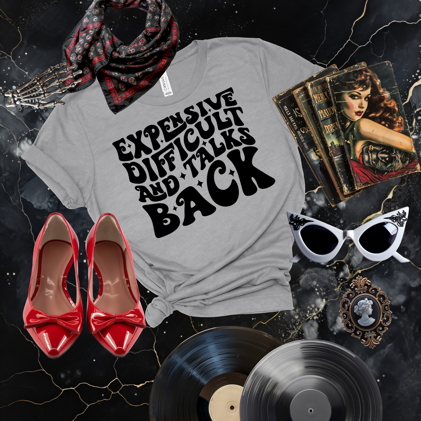 Expensive, Difficult, and Talks Back T-Shirt