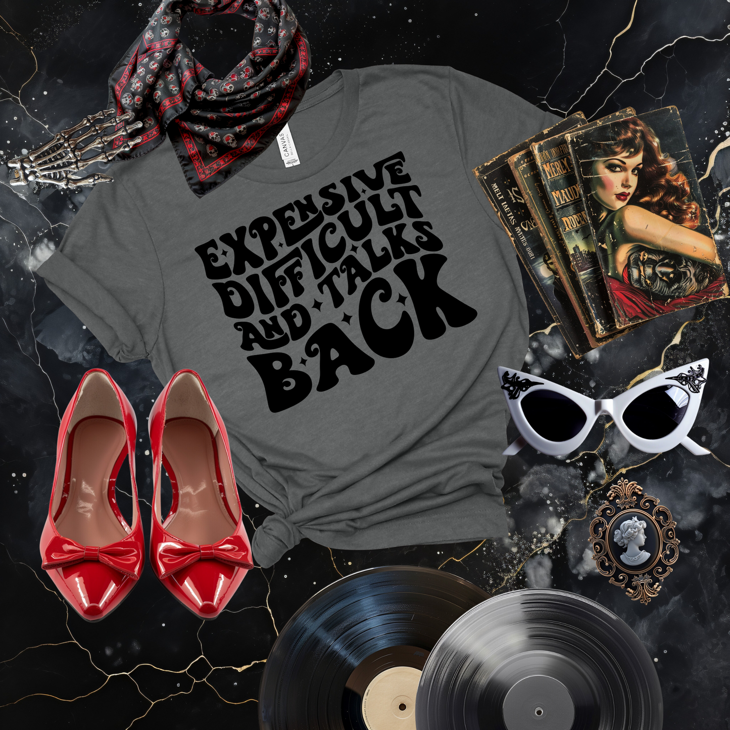 Expensive, Difficult, and Talks Back T-Shirt