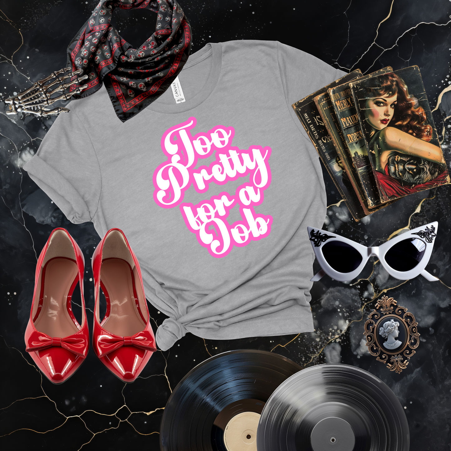 Too Pretty for a Job T-Shirt