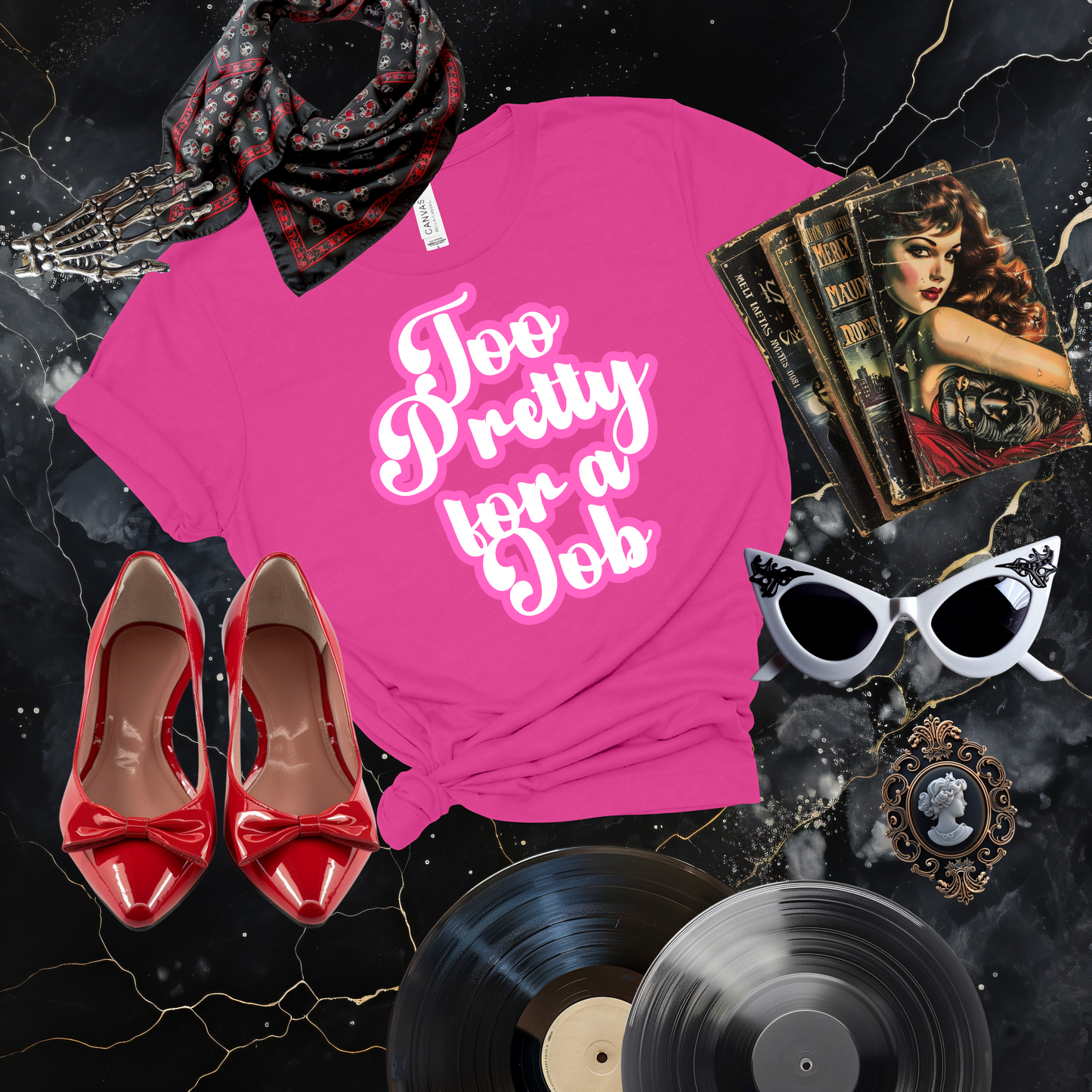 Too Pretty for a Job T-Shirt