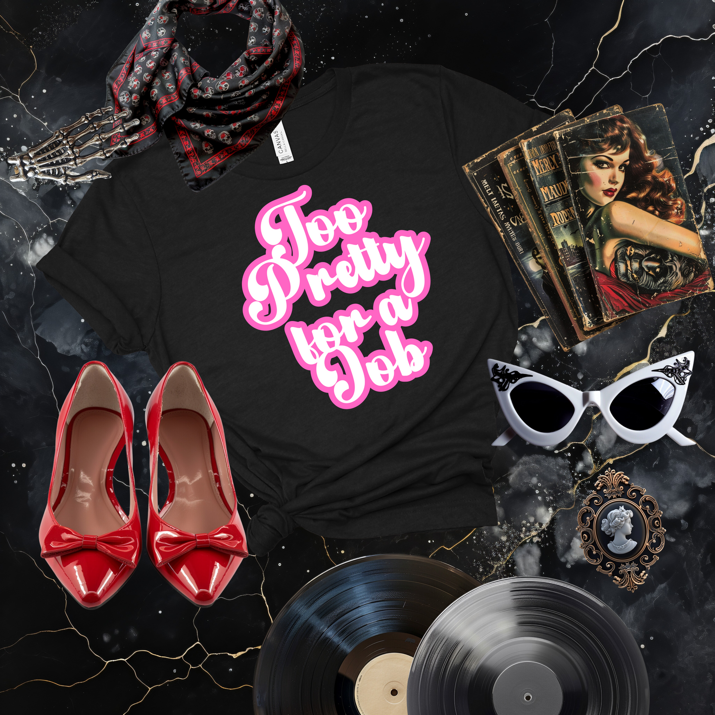Too Pretty for a Job T-Shirt