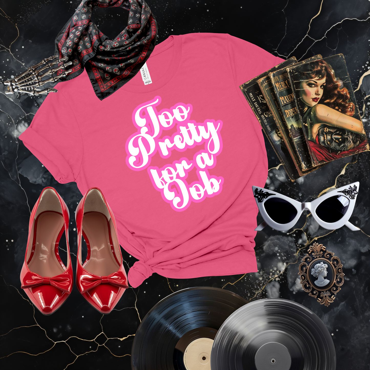 Too Pretty for a Job T-Shirt