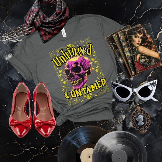 Unhinged and Untamed T-Shirt