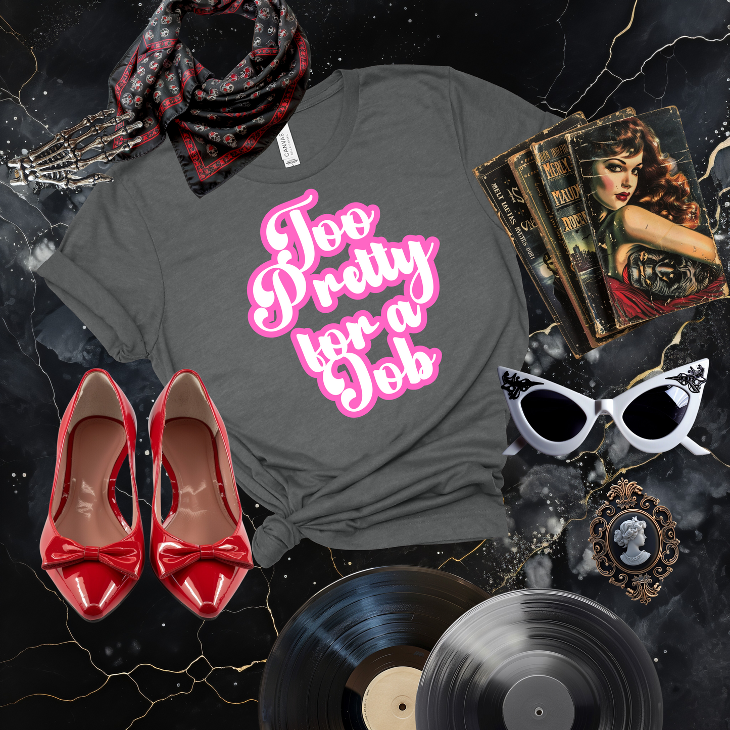 Too Pretty for a Job T-Shirt