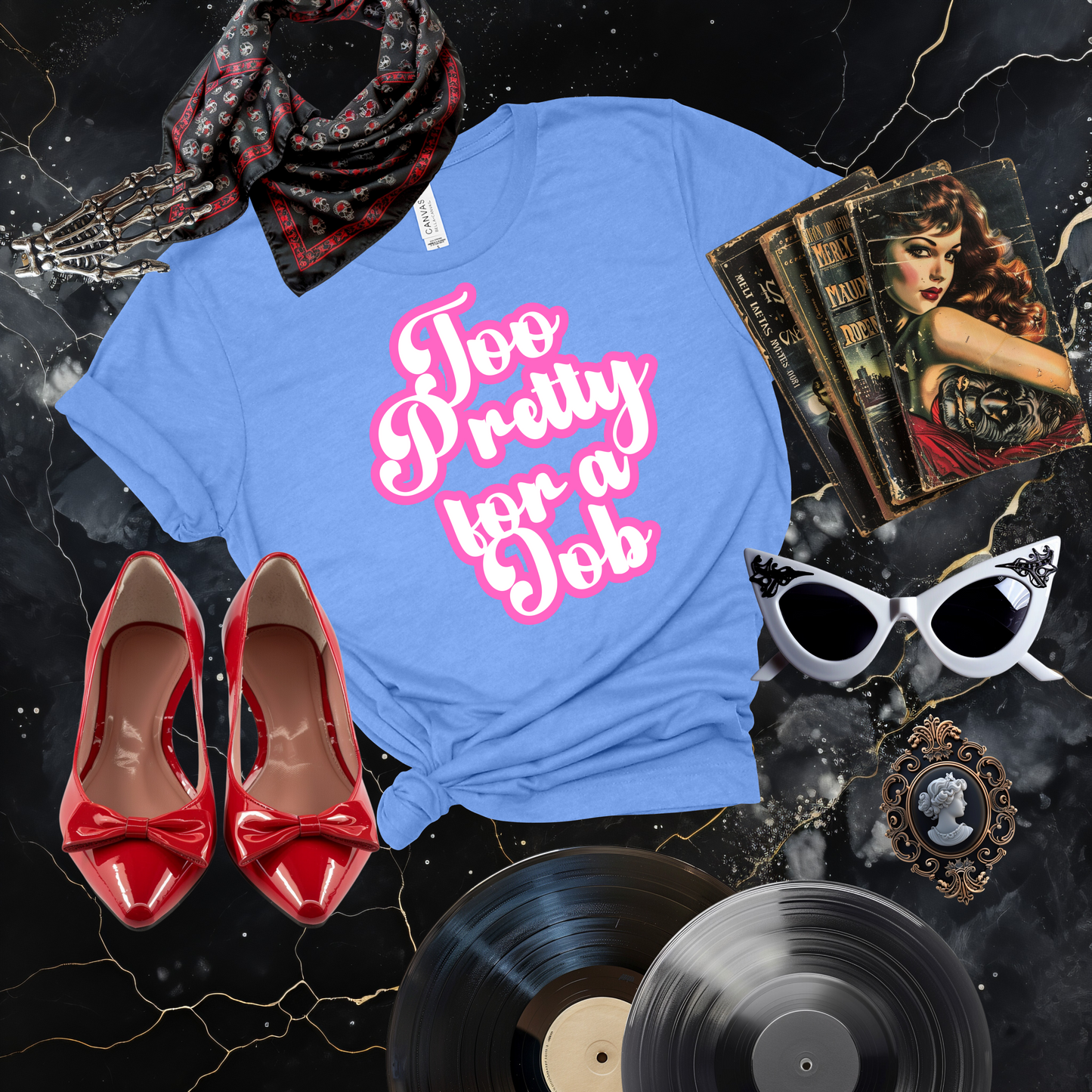 Too Pretty for a Job T-Shirt