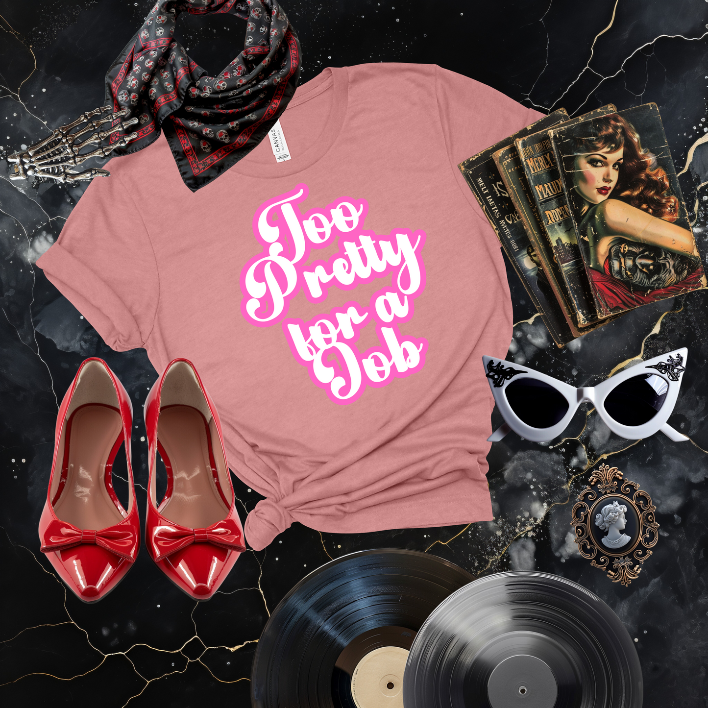 Too Pretty for a Job T-Shirt