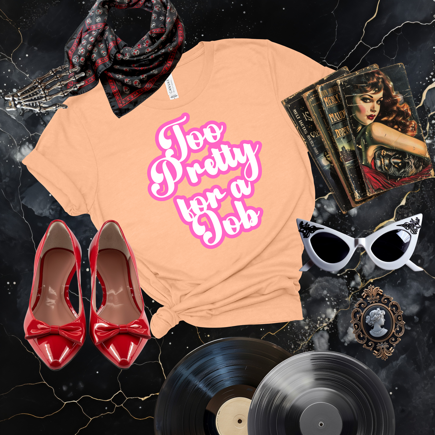 Too Pretty for a Job T-Shirt