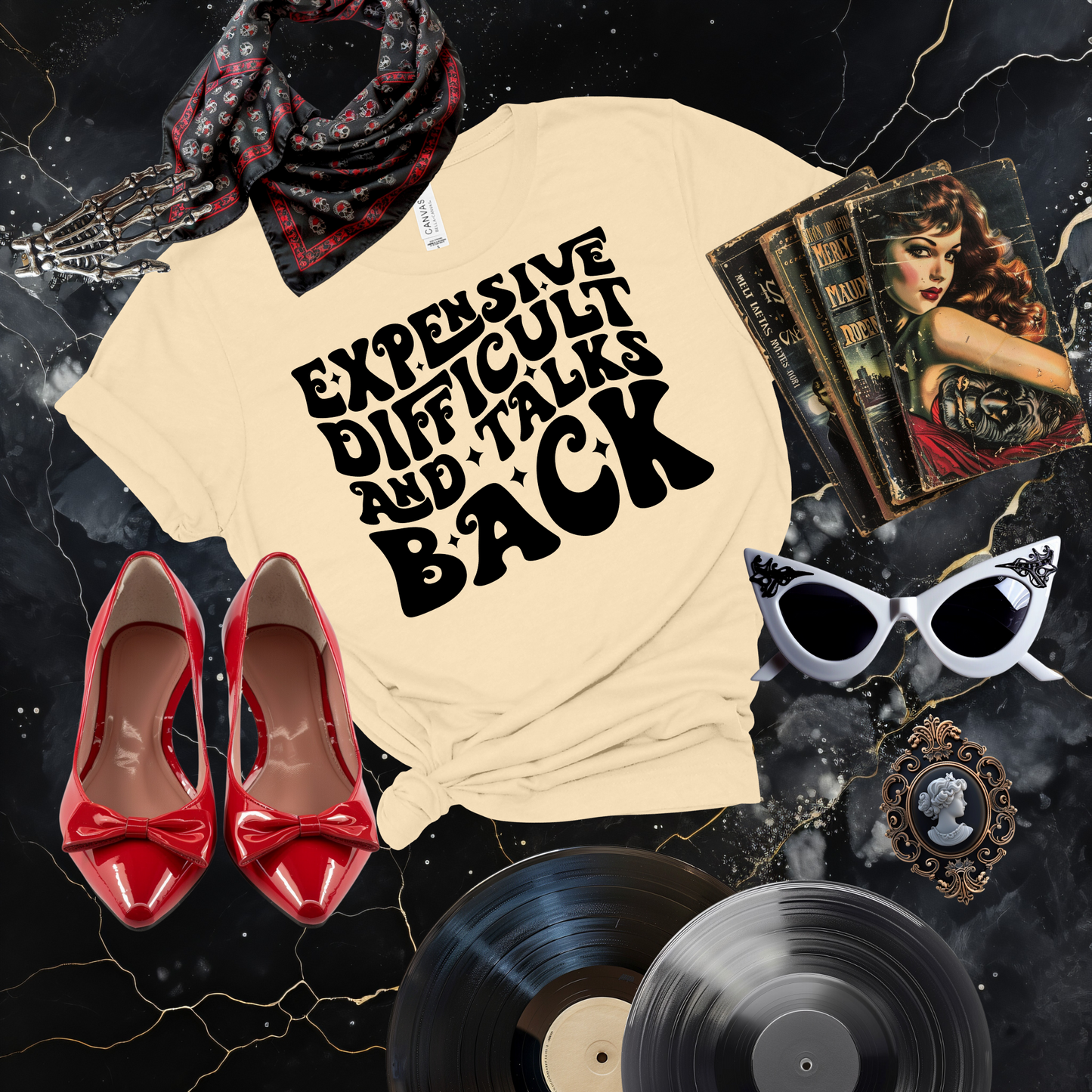 Expensive, Difficult, and Talks Back T-Shirt