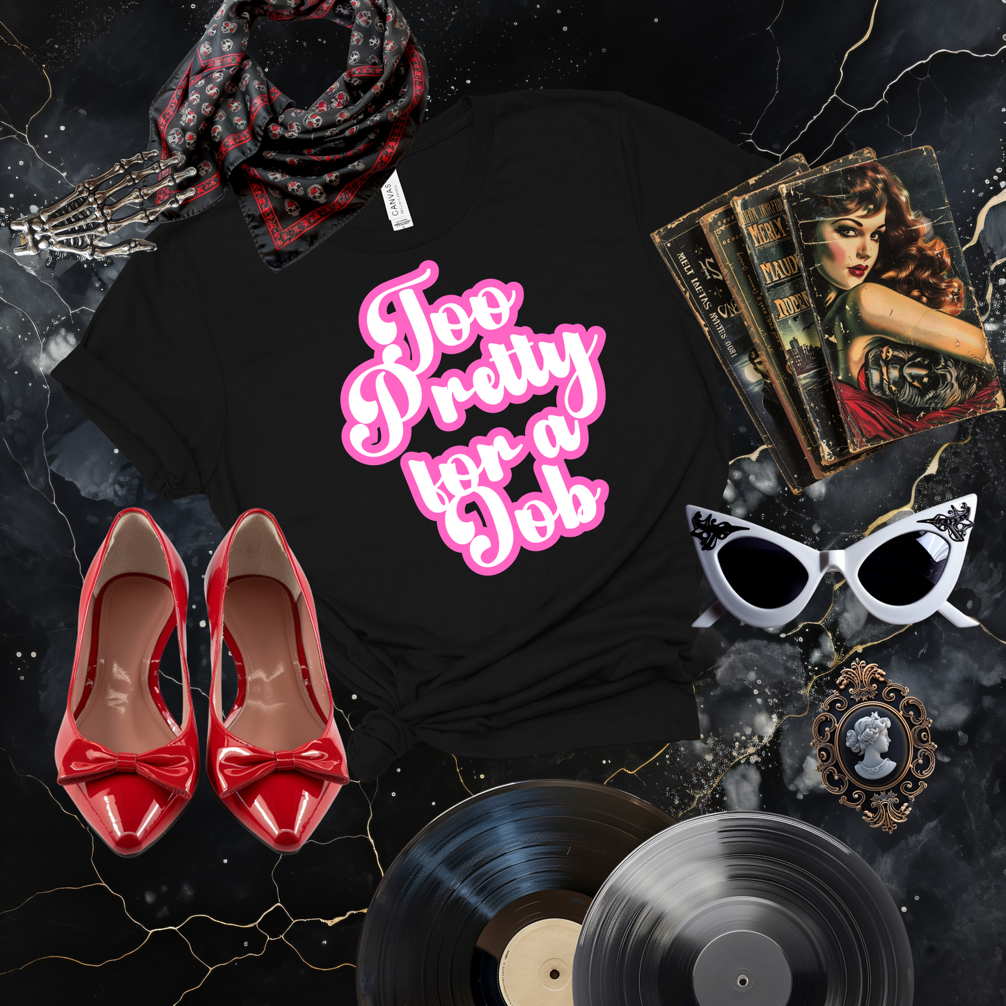 Too Pretty for a Job T-Shirt