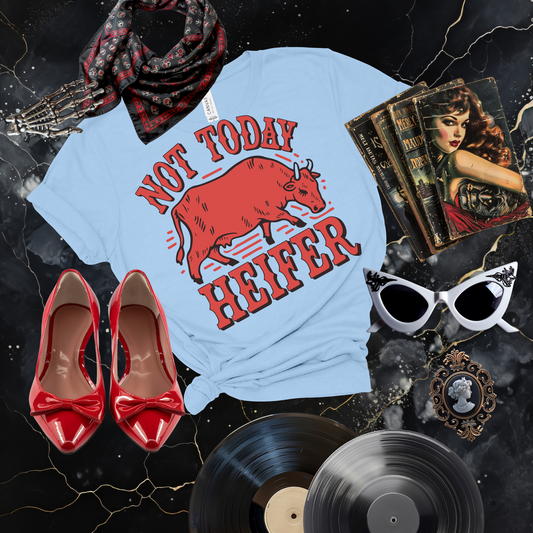 Not Today Heifer T-Shirt